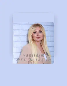 Hör dir Mehin Hatun an, schau dir Musikvideos an, lies die Biografie, finde Tourdaten und mehr!