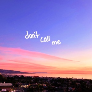 Don't Call Me - Single