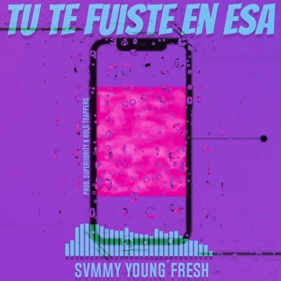 Tu Te Fuiste En Esa (feat. Superiiority) - Single