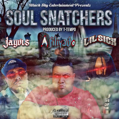 Soul Snatchers (feat. Jayvis & Lil Sicx) - Single