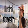 I Aint Stressin - Single