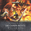 Die Chaos-Wüste - Warhammer Chronicles: Gotrek & Felix 3 (Ungekürzt) - William King