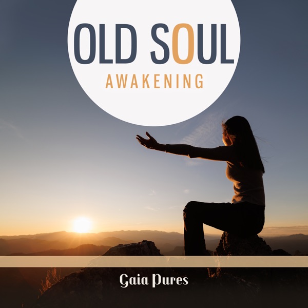 Old Soul Awakening