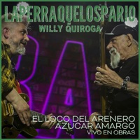 El Loco del Arenero / Azucar Amargo (Vivo En Obras) [feat. Willy Quiroga] - Single - La Perra Que Los Parió