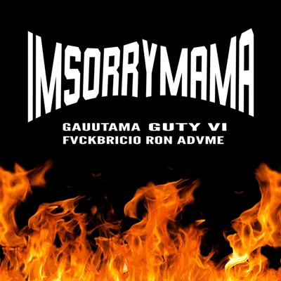 IMSORRYMAMA (feat. Guty Ví, Fvckbricio & Ron Advme) - Single