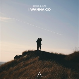 I Wanna Go J4CKO & Ajax