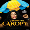 Under the Canopy - Lady Joy Favored
