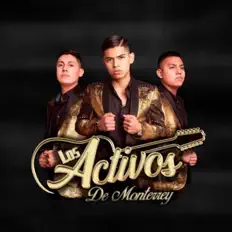 Los Activos De Monterrey: песни, клипы, биография, даты выступлений и многое другое.