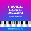 I Will Love Again (Piano Version) - Pianostalgia FM