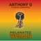 Melanated Woman (feat. Tonio Armani) - Anthony Q. lyrics