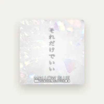 Listen to MALLOW BLUE, watch music videos, read bio, see tour dates & more!