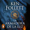La armadura de la luz (Saga Los pilares de la Tierra 4) - Ken Follett