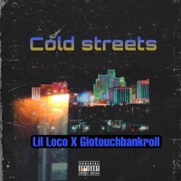 Cold Streets (feat. Giotouchbankroll) - Single - Lil loco