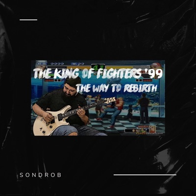 The Way to Rebirth (From the King of Fighters '99) [Cover] - Single