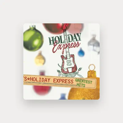 Listen to Holiday Express, watch music videos, read bio, see tour dates & more!