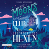 Miss Moons höchst geheimer Club für ungewöhnliche Hexen - Sangu Mandanna
