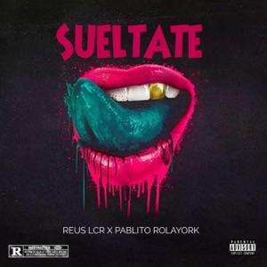 Sueltate (feat. Pablito Rolayork & K-Ber The Producer)