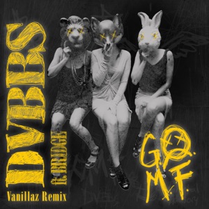 GOMF (feat. Bridge) [Vanillaz Remix]