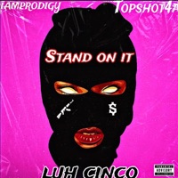 Stand on it (feat. Luh cinco & Topshot4a) - Single - IAMProdigy