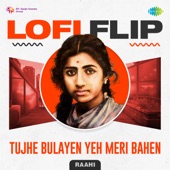 Tujhe Bulayen Yeh Meri Bahen (LoFi Flip) artwork