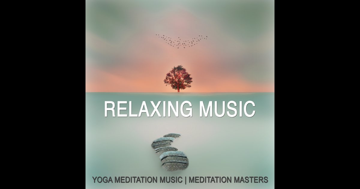 Relaxing Music - Meditation Masters & Yoga Meditation Music
