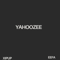 Yahoozee (feat. Eefa) - Single - Xipup