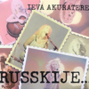 Russkije - Ieva Akurātere