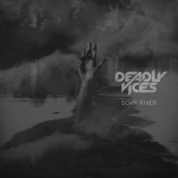 Down River - Single - Deadly Vices