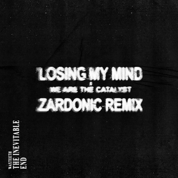 Losing My Mind (Zardonic Remix) - Single