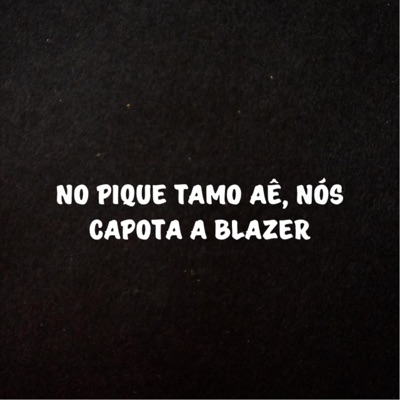 No Pique Tamo Aê, Nós Capota a Blazer - Single