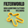 Filterworld - Kyle Chayka