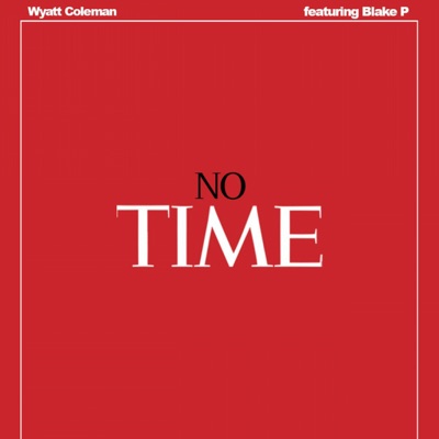 No Time (feat. Blake P) - Single