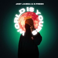 World is Yours - Single - K Fresh & Just Jabba