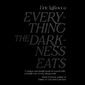 Everything The Darkness Eats