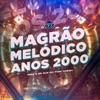 MAGRÃO MELÓDICO ANOS 2000 (feat. CLUB DA DZ7) - Single