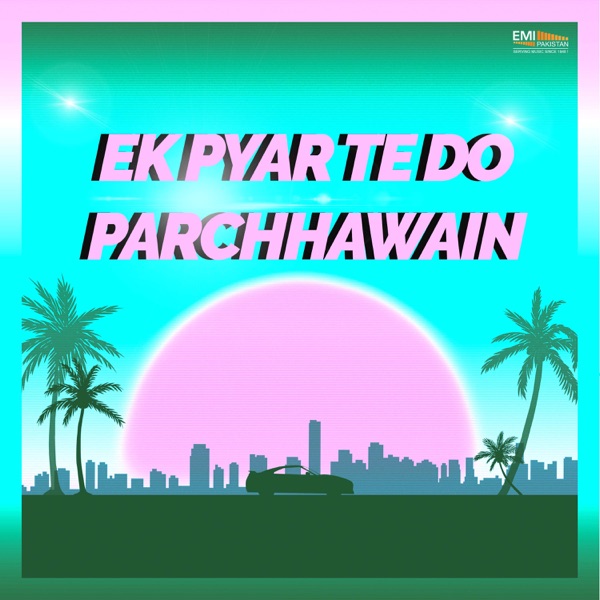 Ek Pyar Te Do Parchhawain (Original Motion Picture Soundtrack)