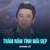 Trăm Năm Tình Mãi Đẹp - Single