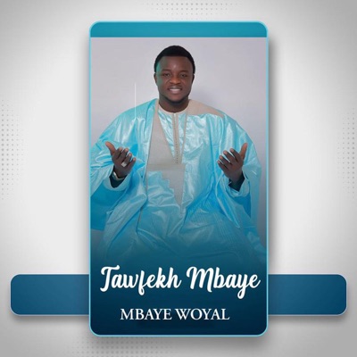Song - Mbaye Woyal - Tawfekh Mbaye