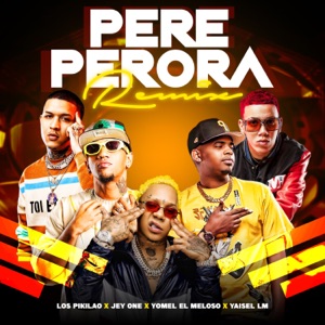 Pere Perora (feat. Yomel El Meloso & Yaisel LM) [Remix]