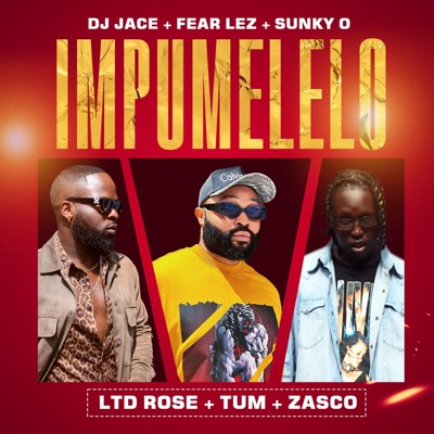Impumelelo (feat. Fear Lez, Sunky O, Ltd Rose, Tum & Zasco) - Single