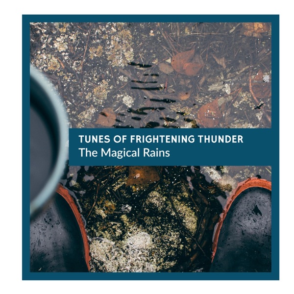Tunes of Frightening Thunder - The Magical Rains