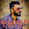 Teri Deed Mairi Eid - Dj Abbas Bashi