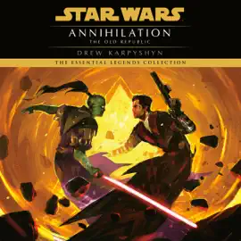 Annihilation: Star Wars Legends (The Old Republic) (Unabridged)