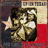 Joe Leslie D' Angelo - Luvvin' Me Up (In Texas)