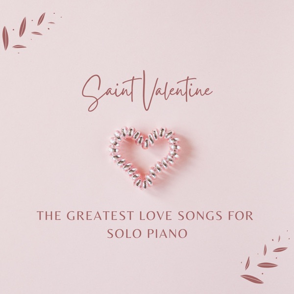 Saint Valentine: The Greatest Love Songs for Solo Piano - Michele Garruti & Giampaolo Pasquile