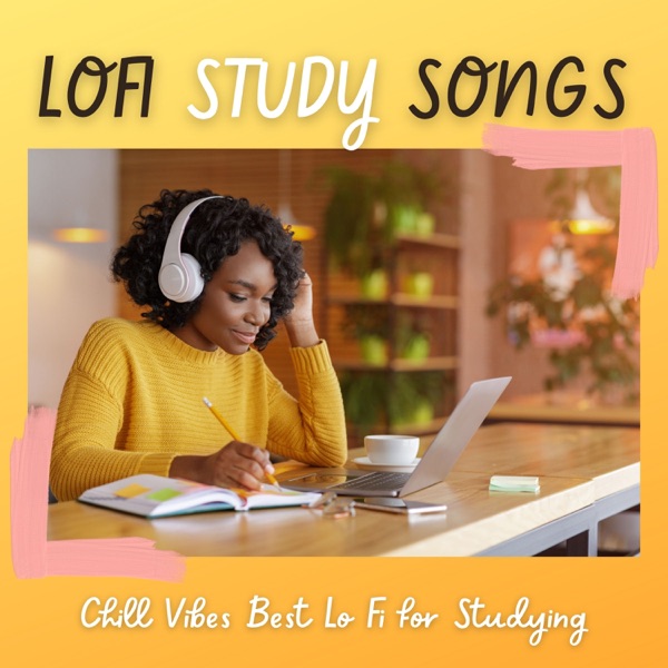 Lofi Study Songs - Chill Vibes Best Lo Fi for Studying