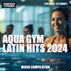 Aqua Gym Latin Hits 2024 (15 Tracks Non-Stop Mixed Compilation for Fitness & Workout - 128 Bpm / 32 Count) - Various Artists
