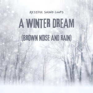 A Winter Dream (Brown Noise and Rain)
