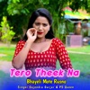 Tero Theek Na Bhayeli Mote Rusno - Single