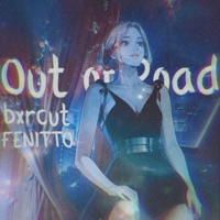 Out of Road - Single - bxrcut & FENITTO